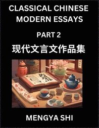 bokomslag Chinese Classical Wen Yan Wen Essays (Part 2)- Learn Mandarin Chinese History, Culture, Literature and Language with Easy Lessons of Essays of Ancient Chronicle Types