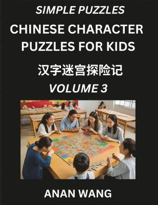 bokomslag Chinese Characters for Kids (Part 3)- Test Series to Learn Reading and Recognizing Mandarin Chinese Characters with Simple Puzzles for Beginners, Teens, Young and Adults, HSK All Levels