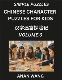 bokomslag Chinese Characters for Kids (Part 6)- Test Series to Learn Reading and Recognizing Mandarin Chinese Characters with Simple Puzzles for Beginners, Teens, Young and Adults, HSK All Levels