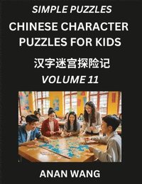 bokomslag Chinese Characters for Kids (Part 11)- Test Series to Learn Reading and Recognizing Mandarin Chinese Characters with Simple Puzzles for Beginners, Teens, Young and Adults, HSK All Levels