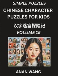 bokomslag Chinese Characters for Kids (Part 15)- Test Series to Learn Reading and Recognizing Mandarin Chinese Characters with Simple Puzzles for Beginners, Teens, Young and Adults, HSK All Levels