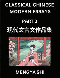 bokomslag Chinese Classical Wen Yan Wen Essays for Kids (Part 3)- Learn Mandarin Chinese History, Culture, Confucian Essays, Literature and Language with Easy Lessons of Essays of Ancient Chronicle Types, Ea...