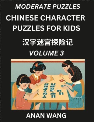 bokomslag Chinese Characters Guide for Kids (Part 3)- Test Series to Learn Reading and Recognizing Mandarin Chinese Characters with Simple Puzzles for Beginners, Teens, Young and Adults, HSK All Levels,