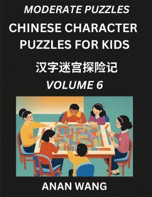 bokomslag Chinese Characters Guide for Kids (Part 6)- Test Series to Learn Reading and Recognizing Mandarin Chinese Characters with Simple Puzzles for Beginners, Teens, Young and Adults, HSK All Levels,