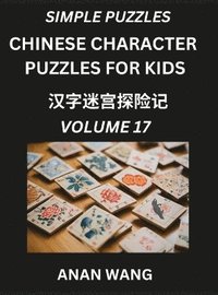 bokomslag Chinese Characters Guide for Kids (Part 17)- Test Series to Learn Reading and Recognizing Mandarin Chinese Characters with Simple Puzzles for Beginners, Teens, Young and Adults, HSK All Levels, Sim...
