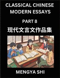 bokomslag Chinese Classical Wen Yan Wen Stories & Essays for Kids (Part 8)- Learn Mandarin Chinese History, Culture, Confucian Essays, Literature and Language with Easy Lessons of Essays of Ancient Chronicle...