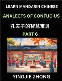 bokomslag Analects Of Confucius (Part 6)- Discover Ancient Chinese History And Culture, Self-Learn Reading Mandarin Chinese With Confucian Short Stories For Kids, Teen, Young, Adults, Beginners, Intermediate...