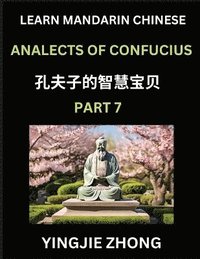 bokomslag Analects Of Confucius (Part 7)- Discover Ancient Chinese History And Culture, Self-Learn Reading Mandarin Chinese With Confucian Short Stories For Kids, Teen, Young, Adults, Beginners, Intermediate...
