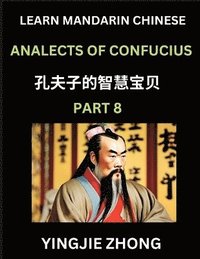 bokomslag Analects Of Confucius (Part 8)- Discover Ancient Chinese History And Culture, Self-Learn Reading Mandarin Chinese With Confucian Short Stories For Kids, Teen, Young, Adults, Beginners, Intermediate...
