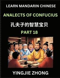 bokomslag Analects Of Confucius (Part 18)- Discover Ancient Chinese History And Culture, Self-Learn Reading Mandarin Chinese With Confucian Short Stories For Kids, Teen, Young, Adults, Beginners, Intermediat...