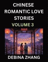 bokomslag Chinese Romantic Love Stories (Volume 3)- Learn Chinese Culture of Fantasy, Love, Romance, and Sex, English Edition