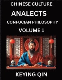 bokomslag Chinese Culture and Confucian Philosophy (Volume 1)- Learn Mandarin Chinese with Analects Of Confucius Lessons, Vocabulary, Words, Stories, Phrases, Lunyu, Pinyin, English, Suitable for Kids, Young...