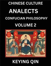 bokomslag Chinese Culture and Confucian Philosophy (Volume 2)- Learn Mandarin Chinese with Analects Of Confucius Lessons, Vocabulary, Words, Stories, Phrases, Lunyu, Pinyin, English, Suitable for Kids, Young...