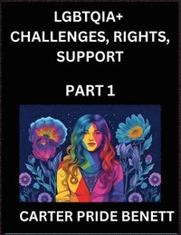 bokomslag LGBTQIA+ Challenges, Rights, Support (Volume 1)- The Unseen Struggles, Pride and Triumphs of the LGBTQ Community, Navigating Identity, Romance, Love, and Justice for Beyond the Binary, Queer and Ra...