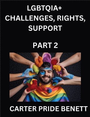 bokomslag LGBTQIA+ Challenges, Rights, Support (Volume 2)- The Unseen Struggles, Pride and Triumphs of the LGBTQ Community, Navigating Identity, Romance, Love,