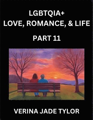 Jade Verina Tylor - LGBTQIA+ Love, Romance, Sex, and Life (Part 11)- Queer Voices, Resilient Lives, Short Essays on Rights, Social Life, Experiences and Challenges of Being Lesbian, Gay, Queer and Non-binary, Identity, and Liberation, Fight for Rainbow Pride Equality, Häftad
