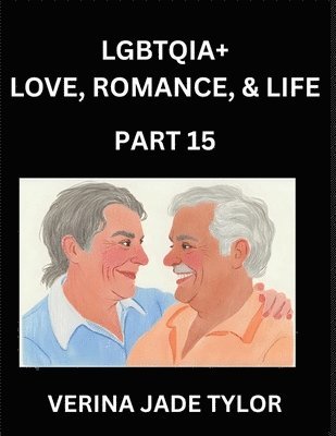 Jade Verina Tylor - LGBTQIA+ Love, Romance, Sex, and Life (Part 15)- Queer Voices, Resilient Lives, Short Essays on Rights, Social Life, Experiences and Challenges of Being Lesbian, Gay, Queer and Non-binary, Identity, and Liberation, Fight for Rainbow Pride Equality, Häftad