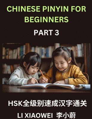 Xiaowei Li - Chinese Pinyin for Beginners (Volume 3)- Fast-Track HSK Success, Reading Chinese Characters Made Easy with Pinyin, English Meanings, and Beginner Multiple-Choice Practice, Häftad