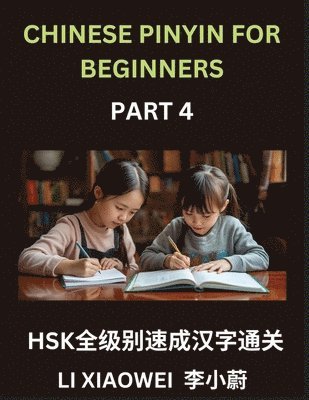 Xiaowei Li - Chinese Pinyin for Beginners (Volume 4)- HSK All-Level Character Boost, Accelerated Learning with Pinyin, English, and Simple Multiple-Choice Questions for Beginners, Häftad