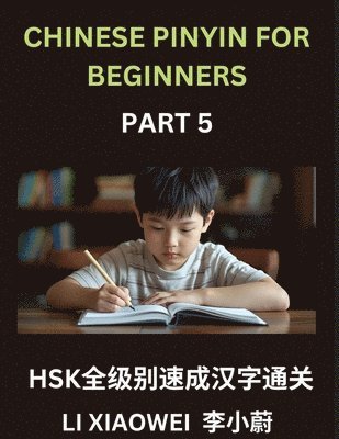 Xiaowei Li - Chinese Pinyin for Beginners (Volume 5)- Chinese Character Crash Course for HSK, Häftad
