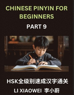 Xiaowei Li - Chinese Pinyin for Beginners (Volume 9)- Chinese Character Crash Course for HSK, Pinyin, English, and Simple Multiple-Choice Questions to Boost Beginners, Häftad