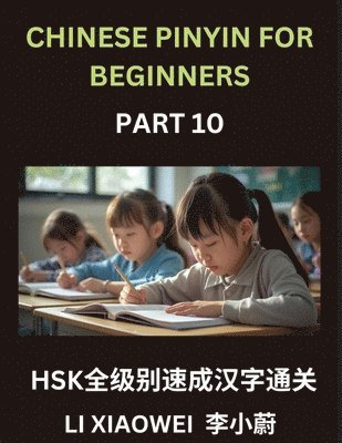 Xiaowei Li - Chinese Pinyin for Beginners (Volume 10)- Chinese Character Masterclass for HSK, Pinyin, English Translations, and Fun Multiple-Choice Practice to Accelerate Beginner Learning, Häftad
