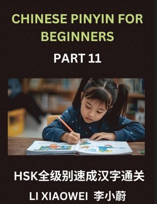 Xiaowei Li - Chinese Pinyin for Beginners (Volume 11)- Chinese Character Blitz for HSK Success, Pinyin, English, and Interactive Quizzes to Supercharge Your Beginner Skills, Häftad