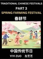 Yiyi Zuo - Chinese Festivals (Part 3) - Spring Farming Festival, Learn Chinese History, Language and Culture, Easy Mandarin Chinese Reading Practice Lessons for Beginners, Simplified Chinese Character Edition, Inbunden