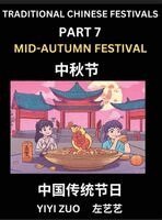 Yiyi Zuo - Chinese Festivals (Part 7) - Mid-Autumn Festival, Learn Chinese History, Language and Culture, Easy Mandarin Chinese Reading Practice Lessons for Beginners, Simplified Chinese Character Edition, Inbunden
