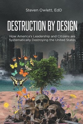 Steven Owlett Edd, EdD,Steven Owlett,, Steven Owlett EdD - Destruction By Design, Häftad