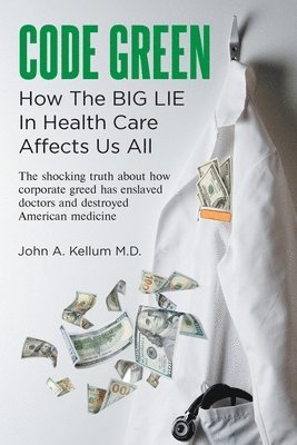 John A Kellum, John A. Kellum, A. Kellum M.D.,John, John A. Kellum M. D. - Code Green, Häftad