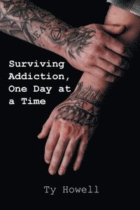 bokomslag Surviving Addiction, One Day at a Time