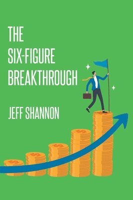 Jeff Shannon, Shannon,Jeff, - Six-Figure Breakthrough, Häftad