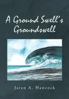 Jaren A Hancock - Ground Swell's Groundswell, Häftad. Tillgänglighet: Lägg i varukorg