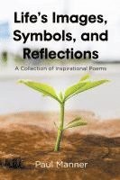 bokomslag Life's Images, Symbols, and Reflections: A Collection of Inspirational Poems