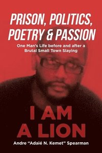 bokomslag Prison, Politics, Poetry and Passion: One Man's Life before and after a Brutal Small Town Slaying