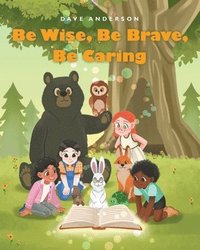 bokomslag Be Wise, Be Brave, Be Caring