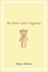bokomslag We Were Girls Together