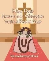 bokomslag How Dad Saved The Wedding with a Paperclip