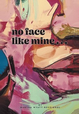 Martha Wyatt-Rossignol - No Face Like Mine, Inbunden
