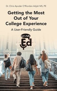 bokomslag Getting the Most Out of Your College Experience: A User-Friendly Guide