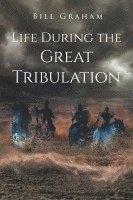 Bill Graham, Graham,Bill, - Life During the Great Tribulation, Häftad