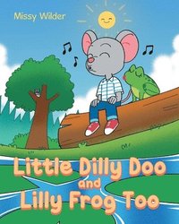 bokomslag Little Dilly Doo and Lilly Frog Too