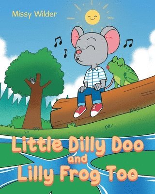 Little Dilly Doo and Lilly Frog Too 1