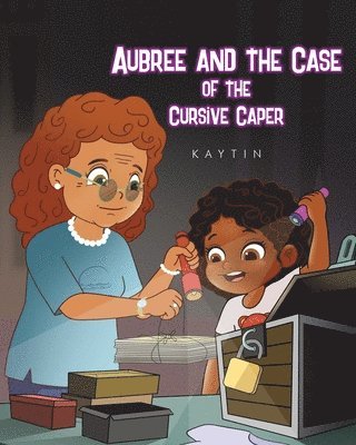 Aubree AND THE CASE OF THE Cursive Caper 1