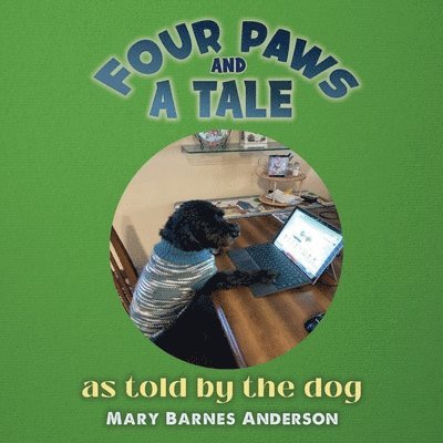 Mary Barnes Anderson - Four Paws and a Tale: as told by the dog, Häftad