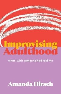 bokomslag Improvising Adulthood