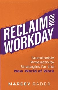 bokomslag Reclaim Your Workday