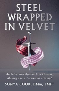 bokomslag Steel Wrapped In Velvet