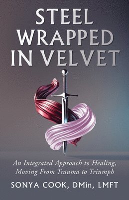 bokomslag Steel Wrapped In Velvet